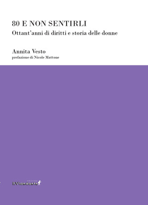 80 e non sentirli. Ottant'anni di diritti e storia delle donne