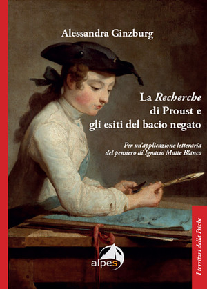 La «Recherche» di Proust e gli esiti del bacio negato. Per un'applicazione letteraria del pensiero di Ignacio Matte Blanco