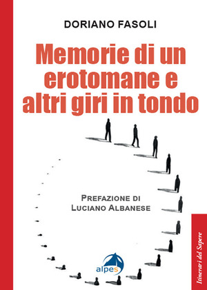 Memorie di un erotomane e altri giri in tondo