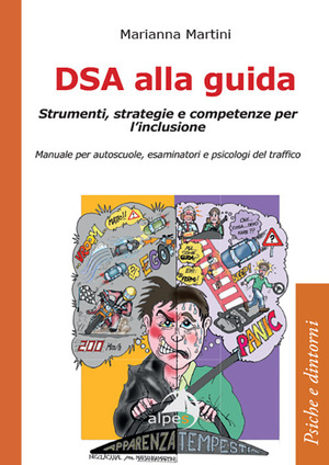 DSA alla guida. Strumenti, strategie e competenze per l’inclusione. Manuale per autoscuole, esaminatori e psicologi del traffico