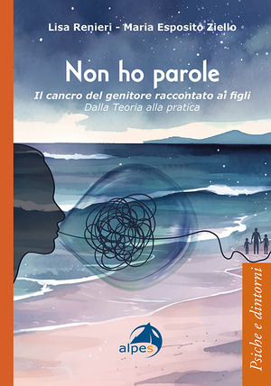 Non ho parole. Il cancro del genitore raccontato ai figli. Dalla teoria alla pratica