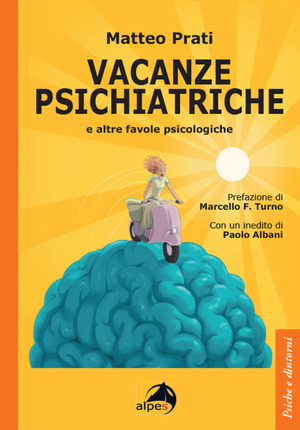 Vacanze psichiatriche e altre favole psicologiche