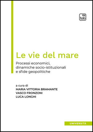 Le vie del mare. Processi economici, dinamiche socio-istituzionali e sfide geopolitiche. Ediz. multilingue