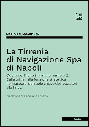 La Tirrenia di Navigazione Spa di Napoli. Quella del Rione Sirignano numero 2. Dalle origini alla funzione strategica nei trasporti, dal ruolo chiave dei lavoratori alla fine…