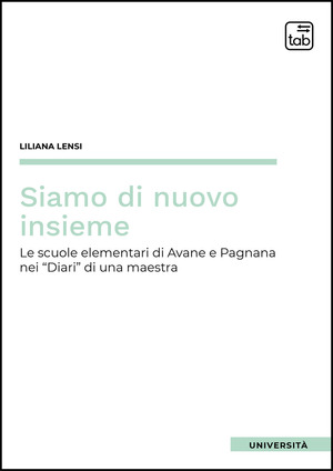 Siamo di nuovo insieme. Le scuole elementari di Avane e Pagnana nei Diari di una maestra