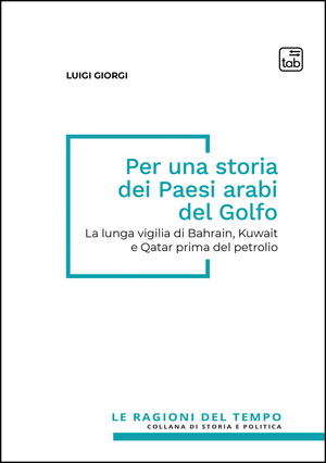 Per una storia dei paesi arabi del Golfo. La lunga vigilia di Bahrain, Kuwait e Qatar prima del petrolio