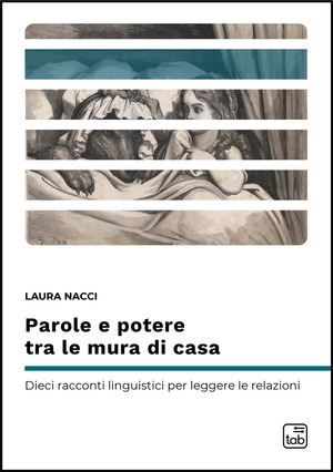 Parole e potere tra le mura di casa. Dieci racconti linguistici per leggere le relazioni