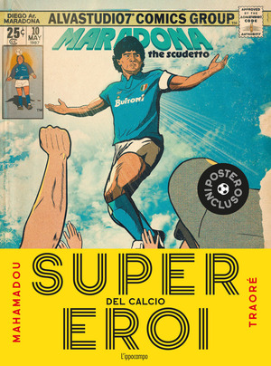 Supereroi del calcio. Con Poster