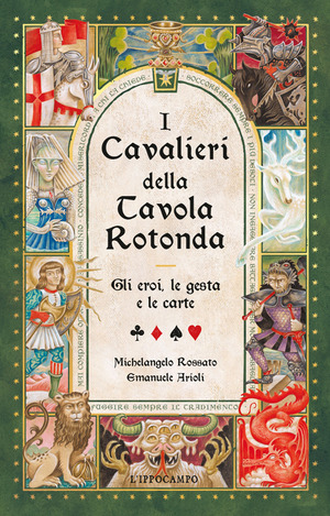 I cavalieri della Tavola Rotonda. Gli eroi, le gesta e le carte. Con Carte