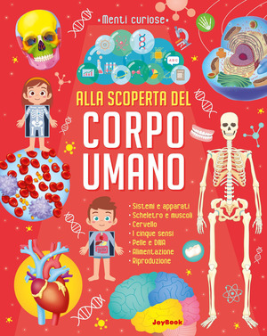 Alla scoperta del corpo umano. Ediz. a colori