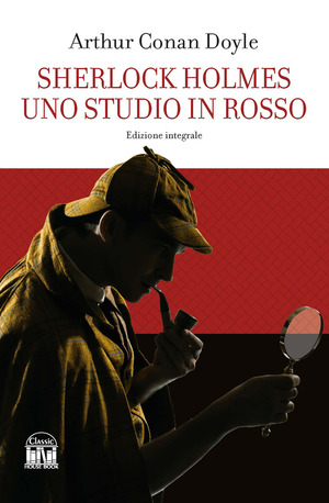 Sherlock Holmes. Uno studio in rosso. Ediz. integrale