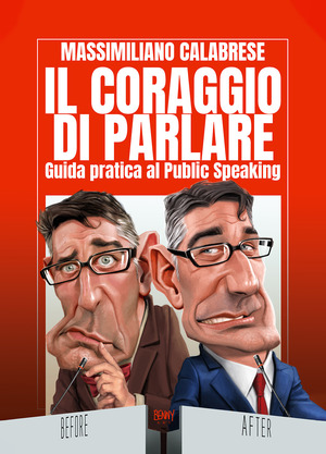 Il coraggio di parlare. Guida pratica al Public Speaking