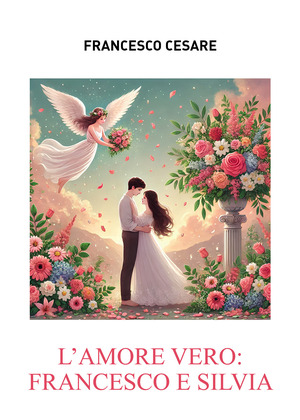 L' amore vero: Francesco e Silvia