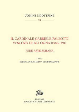 Il cardinale Gabriele Paleotti vescovo di Bologna (1566-1591). Fede arte scienza