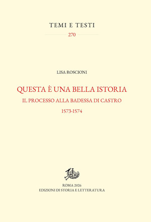 Questa è una bella istoria. Il processo alla badessa di Castro, 1573-1574