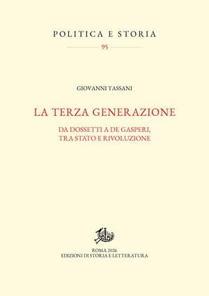 La terza generazione. Da Dossetti a De Gasperi, tra Stato e rivoluzione