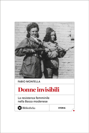 Donne invisibili. La Resistenza femminile nella Bassa modenese