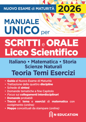 Manuale unico per il nuovo esame di maturità 2026. Per gli scritti e l'orale del Liceo Scientifico con schede di sintesi, tracce e domande