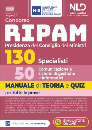 Concorso Ripam Presidenza del consiglio dei Ministri 130 posti 50 specialisti comunicazione e sistemi di gestione informatici. Manuale di teoria e quiz per tutte le prove. Con espansione online. Con software di simulazione