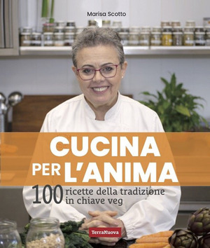 Cucina per l'anima. 108 ricette veg per nutrire corpo, mente e spirito
