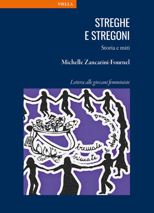 Streghe e stregoni. Storia e miti. Lettera alle giovani femministe