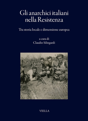 Gli anarchici italiani nella Resistenza. Tra storia locale e dimensione europea