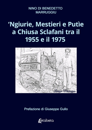 ‘Ngiurie, Mestieri e Putìe a Chiusa Sclafani tra il 1955 e il 1975