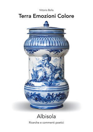 Terra. Emozioni. Colore. Albisola. Ricerche e commenti poetici
