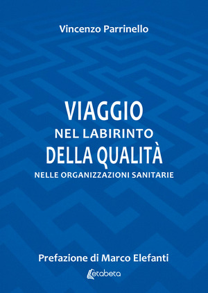 Viaggio nel labirinto della qualità nelle organizzazioni sanitarie
