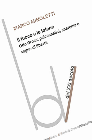 Il fuoco e le falene. Otto Grss: psicoanalisi, anarchia e sogno di libertà