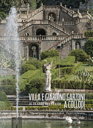 Villa e giardino Garzoni a Collodi. Il teatro dei teatri-Villa and garden Garzoni in Collodi. Theater of theaters. Ediz. bilingue