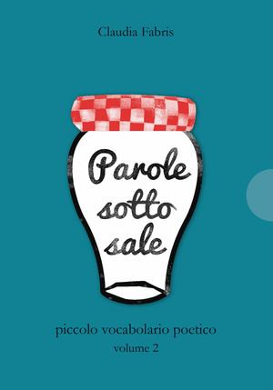 Parole sotto sale. Piccolo vocabolario poetico