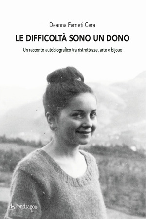 Le difficoltà sono un dono. Un racconto autobiografico tra ristrettezze, arte e bijoux