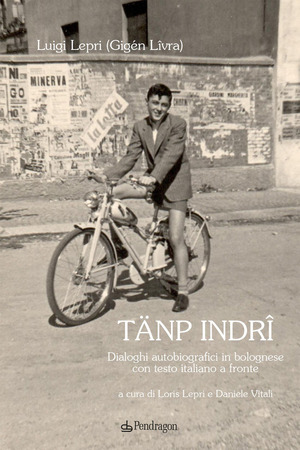 Tänp indrî. Dialoghi autobiografici in bolognese con testo italiano a fronte