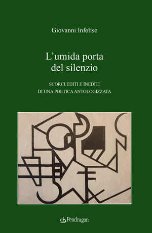L' umida porta del silenzio. Scorci editi e inediti di una poetica antologizzata