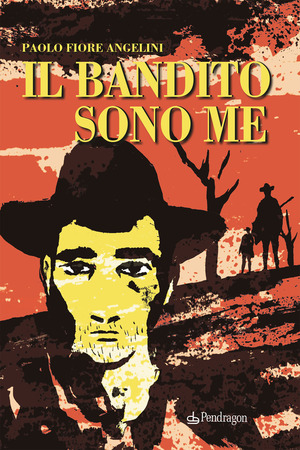 Il bandito sono me. Gli ultimi mesi di Stefano Pelloni detto Passatore