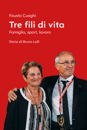 Tre fili di vita. Famiglia, sport, lavoro. Storia di Bruno Lolli