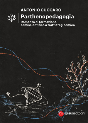Parthenopedagogia. Romanzo di formazione semiscientifico a tratti tragicomico