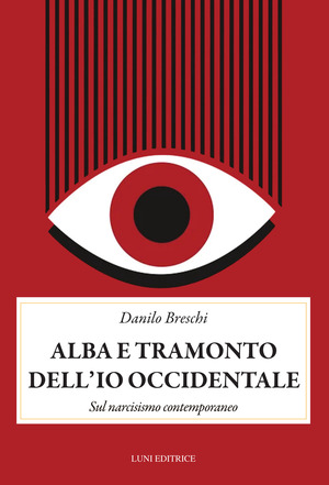 Alba e tramonto dell'io occidentale. Sul narcisismo conemporaneo