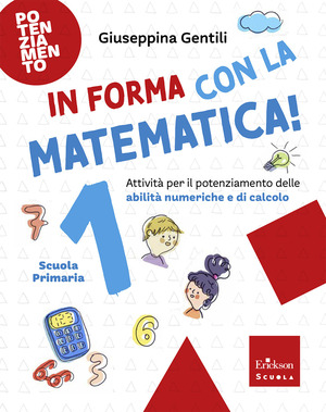 In forma con la matematica. Attività per il potenziamento delle abilità numeriche e di calcolo