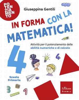 In forma con la matematica. Attività per il potenziamento delle abilità numeriche e di calcolo