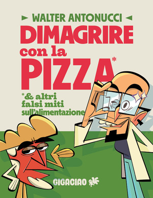 Dimagrire con la pizza e altri falsi miti sull'alimentazione