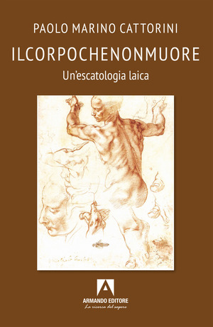 Ilcorpochenonmuore. Un’escatologia laica