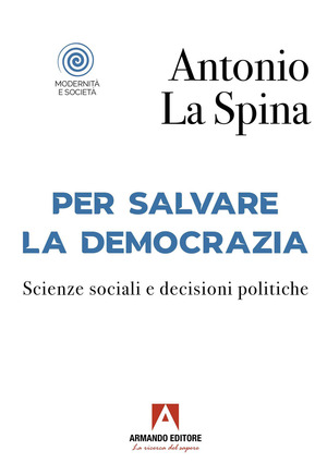 Per salvare la democrazia. Scienze sociali e decisioni politiche