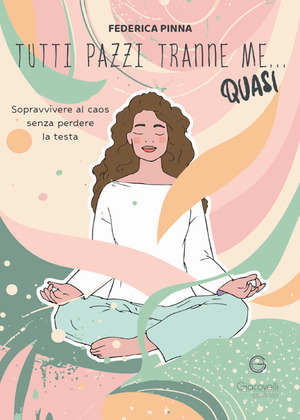 Tutti pazzi tranne me... quasi. Sopravvivere al caos senza perdere la testa