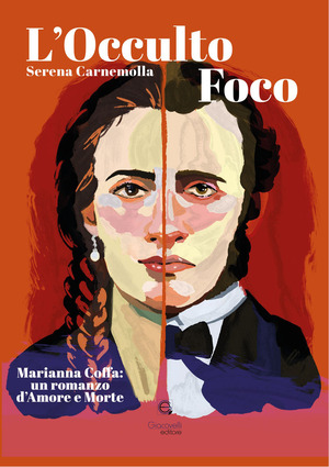 L' occulto foco. Marianna Coffa: un romanzo di Amore e Morte