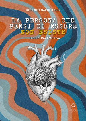 La persona che pensi di essere non esiste. Disciplina emotiva