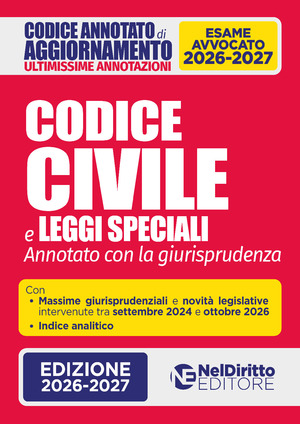 Codice civile e leggi speciali. Annotato con la giurisprudenza. Aggiornamento 2026. Ultimissime annotazioni