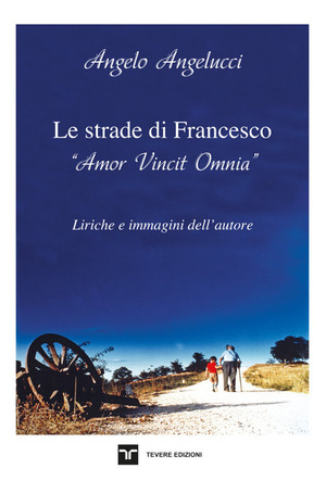 Le strade di Francesco. «Amor Vincit Omnia»