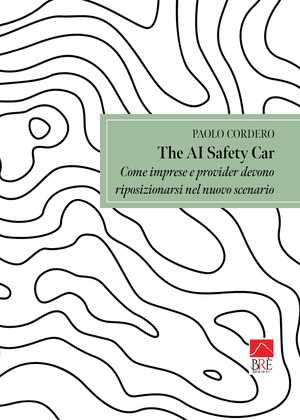 The AI safety car. Come imprese e provider devono riposizionarsi nel nuovo scenario